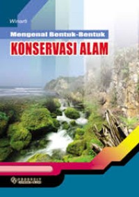 MENGENAL BENTUK-BENTUK KONSERVASI ALAM