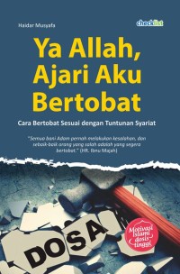 YA ALLAH AJARI AKU BERTOBAT (CARA BERTOBAT SESUAI DENGAN TUNTUNAN SYARIAT