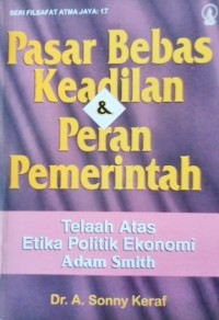 PASAR BEBAS KEADILAN DAN PERAN PEMERINTAH (TELAAH ATAS ETIKA POLITIK EKONOMI ADAM SMITH