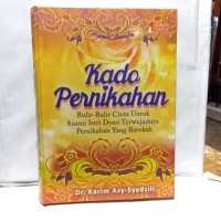 KADO PERNIKAHAN (BULIR-BULIR CINTA UNTUK SUAMI ISTRI DEMI TERWUJUDNYA PERNIKAHAN YANG BAROKAH)