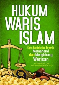 HUKUM WARIS ISLAM : Cara Mudah & Praktis Memahami dan Menghitung Warisan