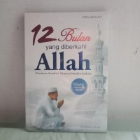 12 Bulan yang diberkahi ALLAH ( Panduan Amaliah Tahunan Muslim Kaffah )