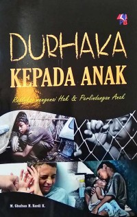 DURHAKA KEPADA ANAK (REFLEKSI MENGENAI HAK & PERLINDUNGAN ANAK)