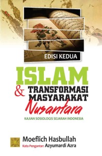 ISLAM DAN TRANSFORMASI MASYARAKAT NUSANTARA (KAJIAN SOSIOLOGIS SEJARAH INDONESIA)