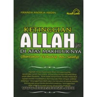 KETINGGIAN ALLAH DI ATAS MAKHLUKNYA ( BANTAHAN TERHADAP ABU SALAFY)