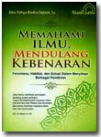 MEMAHAMI ILMU, MENDULANG KEBENARAN