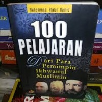 100 PELAJARAN DARI PARA PEMIMPIN IKHWANUL MUSLIMIN