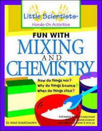 FUN WITH MIXING AND CHEMISTRY