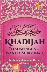 KHADIJAH Teladan Agung Wanita mukminah