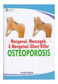 MENGENAL, MENCEGAH, & MENGATASI SILENT KILLER OSTEOPOROSIS