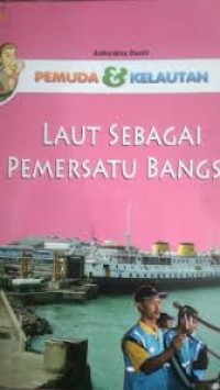 PEMUDA & KELAUTAN; LAUT SEBAGAI PEMERSATU BANGSA