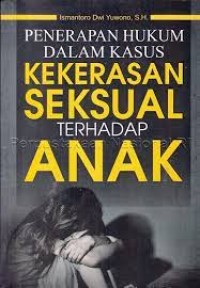 PENERRAPAN HUKUM DALAM KASUS KEKERASAN SEKSUAL TERHADAP ANAK