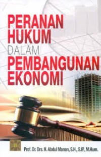 PERANAN HUKUM DALAM PEMBANGUNAN EKONOMI