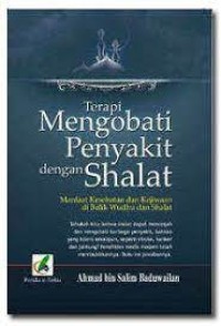 TERAPI MENGOBATI PENYAKIT DENGAN SHOLAT