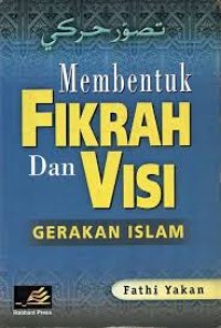 MEMBENTUK FIQRAH DAN VISI GERAKAN ISLAM