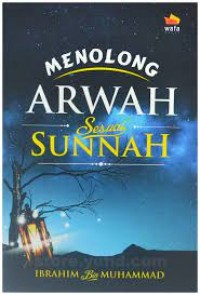 MENOLONG ARWAH SESUAI SUNNAH