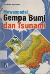 Mewaspadai Gempa Bumi dan Tsunami