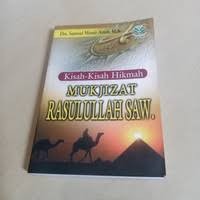 KISAH-KISAH HIKMAH MUKJIZAT RASULULLAH SAW