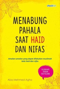 MENABUNG PAHALA SAAT HAID DAN NIFAS (AMALAN-AMALAN YANG DAPAT DILAKUKAN MUSLIMAH KALA HAID DAN NIFAS)